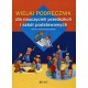 Wielki podręcznik dla nauczycieli przedszkoli i szkół podstawowych. Teoria i scenariusze zabaw