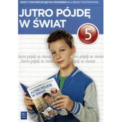 Język polski Jutro pójdę w świat SP kl.5 ćwiczenia / podręcznik dotacyjny 