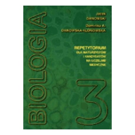Biologia Repetytorium dla maturzystów i kandydatów na wyższe uczelnie medyczne tom 3