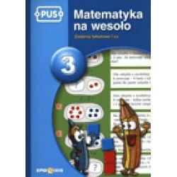 PUS Matematyka na wesoło 3. Zadania tekstowe I cz.