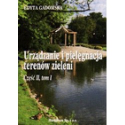 Urządzanie i pielęgnacja terenów zieleni. Podręcznik cz.2 tom 1