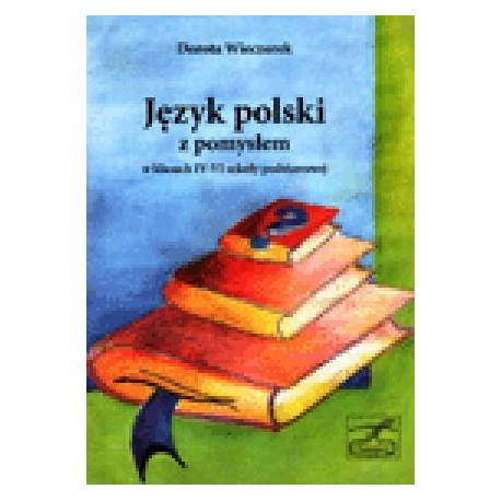 Język polski z pomysłem w klasach IV-VI szkoły podstawowej.