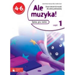 Muzyka Ale muzyka! SP kl.4-6 ćwiczenia cz.1