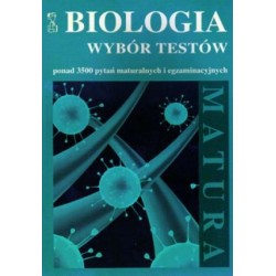 Biologia Matura Wybór testów Ponad 3500 pytań maturalnych i egzaminacyjnych