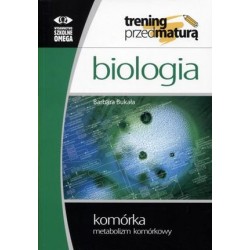 Biologia Trening przed maturą LO kl.1-3 komórka,metabolizm komórkowy